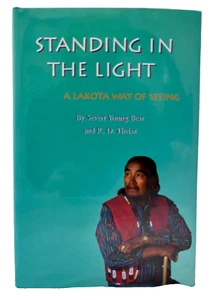 Standing in the Light : A Lakota Way of Seeing by Severt Young Bear HC, DJ F/F - Picture 1 of 5