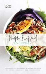 Simply Swapped Everyday Cookbook: 75 Easy & Delicious Plant-Powered Recipes,... - Picture 1 of 1