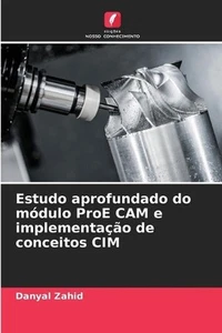 Estudo aprofundado do mdulo ProE CAM e implementao de conceitos CIM by Danyal Za - Picture 1 of 1