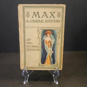 Max A Cradle Mystery by Mrs. Georgie Sheldon Copyright (1889, 1890, 1892) (#151) - Picture 1 of 8