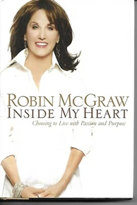 Inside My Heart : Choosing to Live with Passion and Purpose by Robin McGraw (200 - Imagen 1 de 2