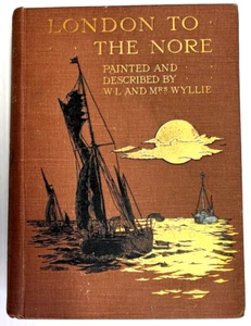 1905 Book, "LONDON TO THE NORE" Painted and Described by W.L and Mrs Wyllie - Picture 1 of 20