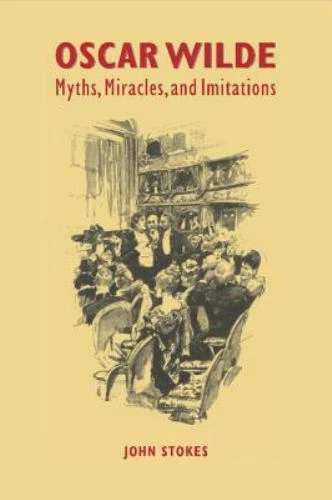 Oscar Wilde: Myths, Miracles and Imitations - Stokes, John Cambridge University  - Image 1 of 1