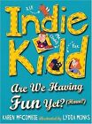 Indie Kidd: Are We Having Fun Yet? (Hmm?), McCombie, Karen, Used; Good Book