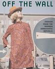 Off the wall : fashion from East Germany, 1964 to 1980. [photogr.] Rubitzsch, G&#252;