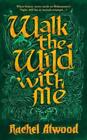 Rachel Atwood Walk The Wild With Me (Paperback) (Uk Import)