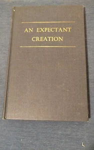 1953 An Expectant Creation by Robert D. Carmichael 1st Edition Free Shipping - Picture 1 of 3