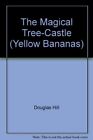 The Magical Tree-Castle (Yellow Bananas), Douglas Hill, Good Condition, Isbn 043