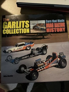 The Garlits Collection: Cars that made Drag Racing History by Mueller, Mike - Picture 1 of 2