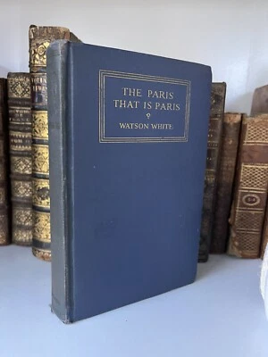 The Paris That is Paris by Watson White 1926 France Voltaire Bastille Antique - Image 1 of 4