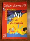 Spanish First Year: Notebook D'Exercices. Asi Es El Mundo / Belin