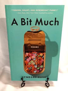 A Bit Much Poems Lyndsay Rush Paperback 2024 Humor Poetry Women Authors - Picture 1 of 4