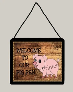 Hanging Wooden Wall Sign (Plaque) - PIG - "Welcome To Our Pig Pen" - Design #3 - Picture 1 of 1