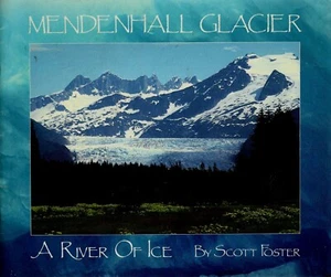 Mendenhall Glacier A River of Ice by S. Foster (1995, Trade Paperback) Brand New - Imagen 1 de 2