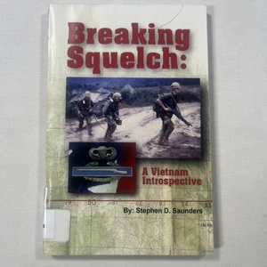 BREAKING SQUELCH : A VIETNAM INTROSPECTIVE By Stephen D. Saunders **Excellent** - Bild 1 von 21
