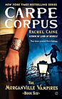 Carpe Corpus : The Morganville Vampires, Book 6 Rachel Caine