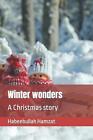 Winter Wonders: A Christmas Story By Habeebullah Hamzat Paperback Book