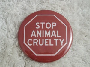 Stop Animal Cruelty ~ 2-1/4" Button Pinback Pin (B8) - Picture 1 of 2