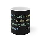 Acts 4:12- Ceramic Mug 11oz