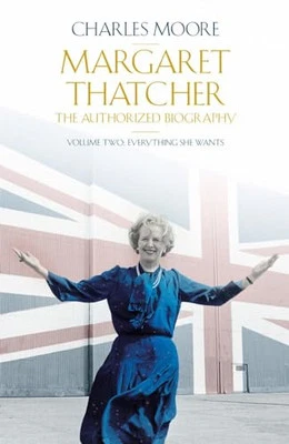 Margaret Thatcher: The Authorized Biography, Volume Two: Ev... by Moore, Charles - Image 1 of 2