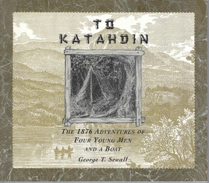 To Katahdin 1876 Adventures of Four Young Men and a Boat George Sewall 2000 PB - Picture 1 of 1