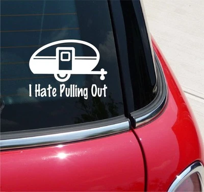 ORACAL, NOT SPECIFIED I HATE PULLING OUT VINYL DECAL STICKER FUNNY RV CAMPER CAMPING TRIP CAR TRUCK