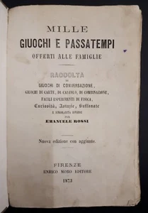 Emanuele Rossi - Mille giuochi e passatempi offerti alle famiglie - Firenze 1873 - Picture 1 of 12