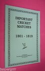 IMPORTANT CRICKET MATCHES 1801-1819. 1ST EDITION 1996. ACS PUBLICATION