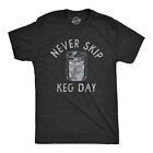 Mens Never Skip Keg Day T Shirt Funny Sarcastic Beer Drinking Party Workout Joke