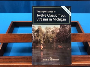 Angler's Guide to Twelve Classic Trout Streams in Michigan- Hendrickson, 1997 - Picture 1 of 6