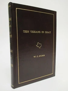 SIGNED LIMITED ED "Ten Texans In Gray" W.C. Nunn Leather-Bound -Civil War Texas - Picture 1 of 7