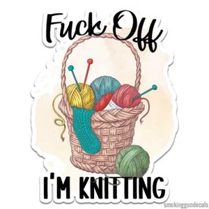 F*ck Off I'm Knitting, Vinyl Decal Sticker, Indoor Outdoor, 3 Sizes, #12595 - Picture 1 of 1