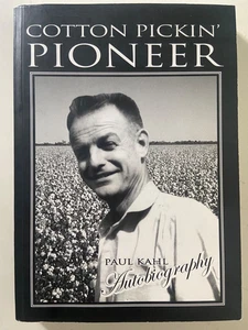 SIGNED : Cotton Pickin' Pioneer ~ An Autobiography by Paul Kahl ~ RARE & OOP - Foto 1 di 10