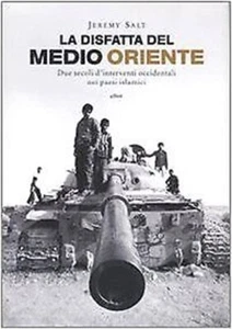 LA DISFATTA DEL MEDIO ORIENTE Jeremy SALT Elliot - Picture 1 of 1