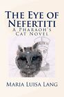 The Eye of Nefertiti: A Pharaohs Cat Novel By Maria Luisa Lang - New Copy - 9...