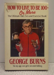 George Burns How to Live to be 100 or More. Diet, Sex, & Hardcover Book 1983 - Imagen 1 de 10
