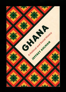 GHANA: a Political and Social History (paperback, 2024) Jeffrey Ahlman -- Africa - Picture 1 of 2