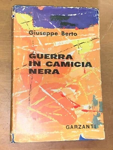 GIUSEPPE BERTO - GUERRA IN CAMICIA NERA - GARZANTI, 1955 - Foto 1 di 3