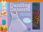 Dazzling Desserts : Make Everyday Desserts Special Complete Kit Sealed