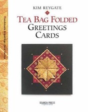 Tea Bag Folded Greetings Cards (Handmade Greeting Cards) By Kim Reygate