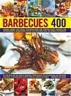 Barbecues 400: Burgers, Kebabs, Fish-Steaks, Vegetarian Dishes And Tempting...