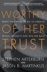 Worthy of Her Trust: What You Need to Do to Rebuild Sexual Integrity - VERY GOOD