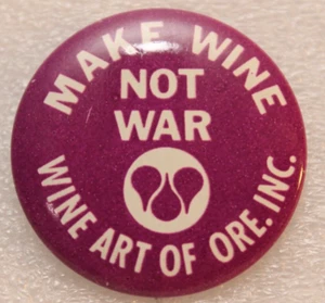 VINTAGE 1960s 1970s MAKE WINE NOT WAR ART OF OREGON INC BUTTON PIN BACK 3.5cm - Picture 1 of 2