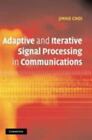 Adaptive And Iterative Signal Processing In Communications: By Jinho Choi