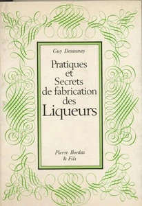 Pratiques et secrets de fabrication des liqueurs DESAUNAY Guy Livre bon état... - Picture 1 of 1