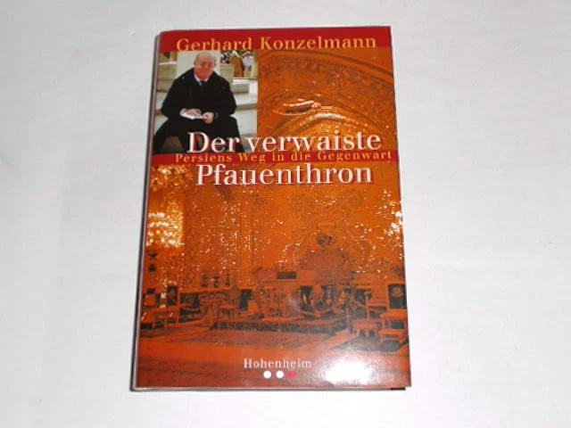819439 Konzelmann, Gerhard: Der verwaiste Pfauenthron : [Persiens Weg in die Geg - Bild 1 von 1