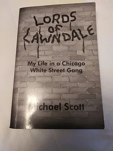 Lords of Lawndale : My Life in a Chicago White Street Gang by Michael Scott - Picture 1 of 8