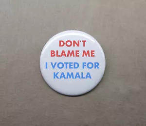 Don’t Blame Me I Voted for Kamala 1,25” Pulsante Elezioni 2024 Presidente Harris US - Foto 1 di 3