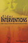 Elder Interventions : A Guide To Caring For The Elderly With Emot