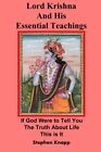 Lord Krishna and His Essential Teachings: If Go. Knapp<|